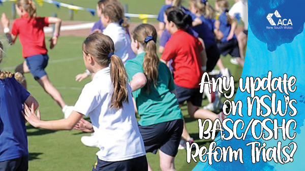 Any update on NSW's BASC/OSHC Reform Trials?