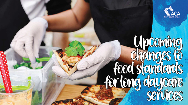 Upcoming changes to food safety for long daycare services
