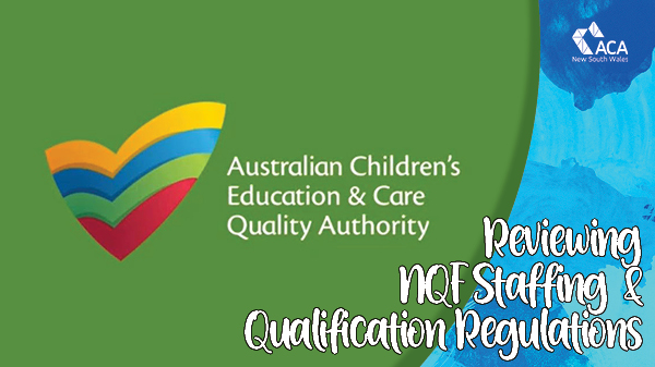 ACECQA Review of NQF Staffing & Qualification Regulations